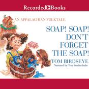 Soap! Soap! Don't Forget the Soap! by  Tom Birdseye audiobook