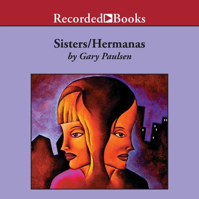 Sisters/Hermanas by Gary Paulsen audiobook