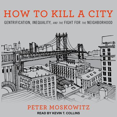 How to Kill a City by Peter Moskowitz audiobook