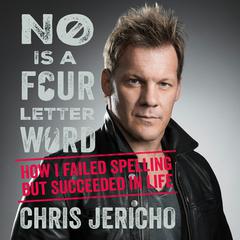 No Is A Four-Letter Word by Chris Jericho audiobook