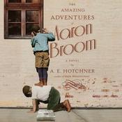 The Amazing Adventures of Aaron Broom by  A. E. Hotchner audiobook