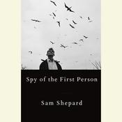 Spy of the First Person by  Sam Shepard audiobook