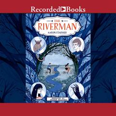 The Riverman by Aaron Starmer audiobook