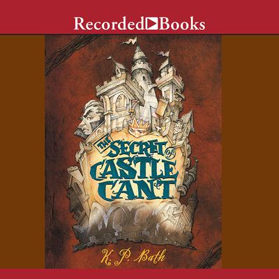 The Secret of Castle Cant by K.P. Bath audiobook