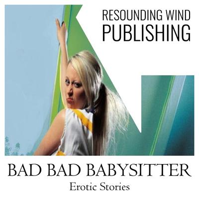 Bad Bad Babysitter Erotic Stories  by Torri Tumbles audiobook