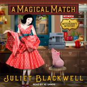 A Magical Match by  Juliet Blackwell audiobook