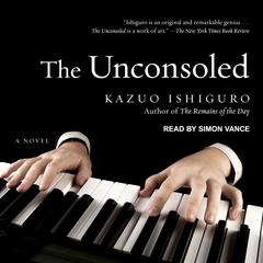 The Unconsoled by Kazuo Ishiguro audiobook