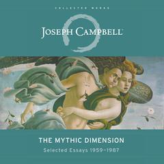 The Mythic Dimension by Joseph Campbell audiobook