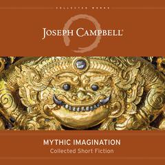 Mythic Imagination by Joseph Campbell audiobook