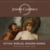 Mythic Worlds, Modern Words by  Joseph Campbell audiobook