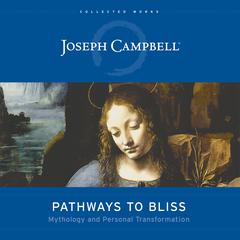 Pathways to Bliss by Joseph Campbell audiobook