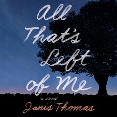 All That’s Left of Me by Janis Thomas audiobook