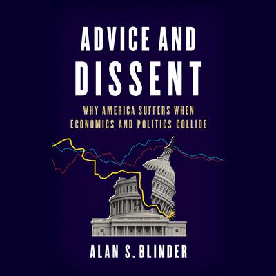 Advice and Dissent by Alan S. Blinder audiobook