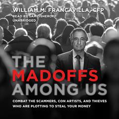 The Madoffs among Us by William M. Francavilla audiobook