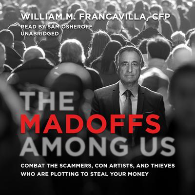 The Madoffs among Us by William M. Francavilla audiobook