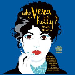 Who Is Vera Kelly? by Rosalie Knecht audiobook