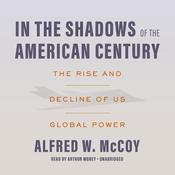 In the Shadows of the American Century by  Alfred W. McCoy audiobook