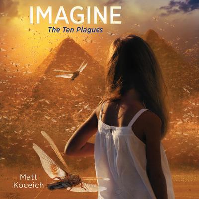 Imagine...The Ten Plagues by Matt Koceich audiobook