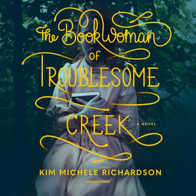 The Book Woman of Troublesome Creek by Kim Michele Richardson audiobook