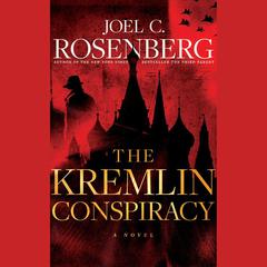 The Kremlin Conspiracy by Joel C. Rosenberg audiobook