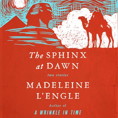 The Sphinx at Dawn by Madeleine L’Engle audiobook