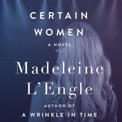 Certain Women by Madeleine L’Engle audiobook