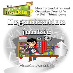 Organization Junkie by Howie Junkie audiobook