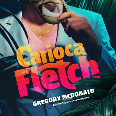 Carioca Fletch by Gregory Mcdonald audiobook