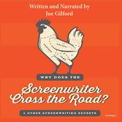Why Does the Screenwriter Cross the Road? by  Joe Gilford audiobook
