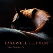 Farewell to the Horse by  Ulrich Raulff audiobook