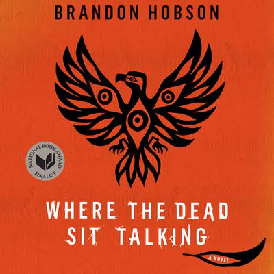 Where the Dead Sit Talking by Brandon Hobson audiobook