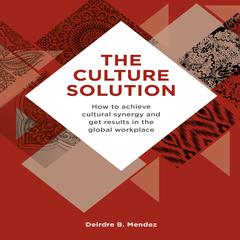 The Culture Solution by Deirdre B. Mendez audiobook