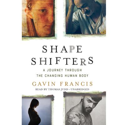 Shapeshifters by Gavin Francis audiobook
