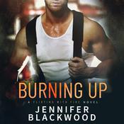 Burning Up by  Jennifer Blackwood audiobook