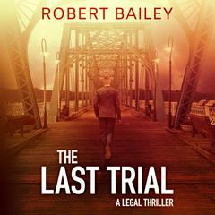 The Last Trial by Robert Bailey audiobook