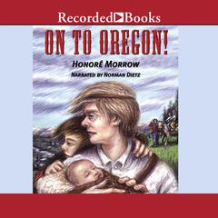 On to Oregon! by Honoré Morrow audiobook