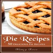 Pie Recipes: 50 Delicious Pie Recipes by  Nancy Ross audiobook