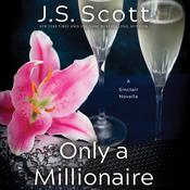 Only a Millionaire by  J. S. Scott audiobook