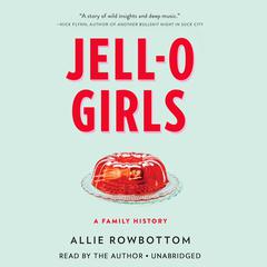 JELL-O Girls by Allie Rowbottom audiobook