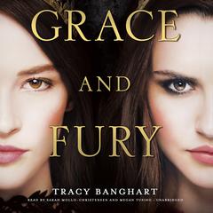 Grace and Fury by Tracy Banghart audiobook