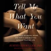 Tell Me What You Want by  Justin J. Lehmiller audiobook