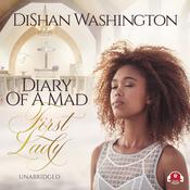 Diary of a Mad First Lady by  DiShan Washington audiobook