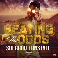Beating the Odds by Sherrod J. Tunstall audiobook