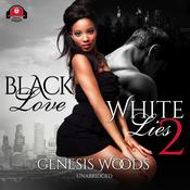 Black Love, White Lies 2 by  Genesis Woods audiobook