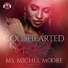 Coldhearted & Crazy by Michel Moore audiobook