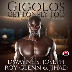 Gigolos Get Lonely Too by Dwayne S. Joseph audiobook