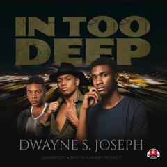 In Too Deep by Dwayne S. Joseph audiobook
