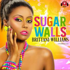 Sugar Walls by Brittani Williams audiobook