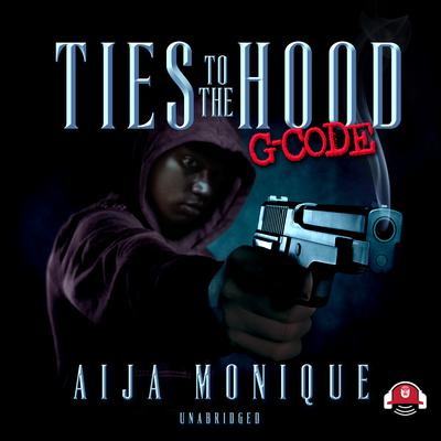 Ties to the Hood by Aija Monique audiobook