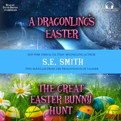 A Dragonling's Easter & The Great Easter Bunny Hunt by S.E. Smith audiobook